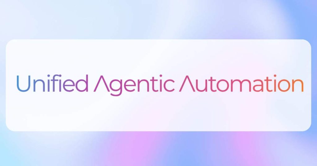 text saying "Unified Agentic Automation"
